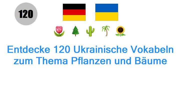 Entdecke 120 Ukrainische Vokabeln zum Thema Pflanzen und Bäume